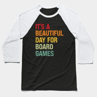 It's A Beautiful Day For Board Games Baseball T-Shirt